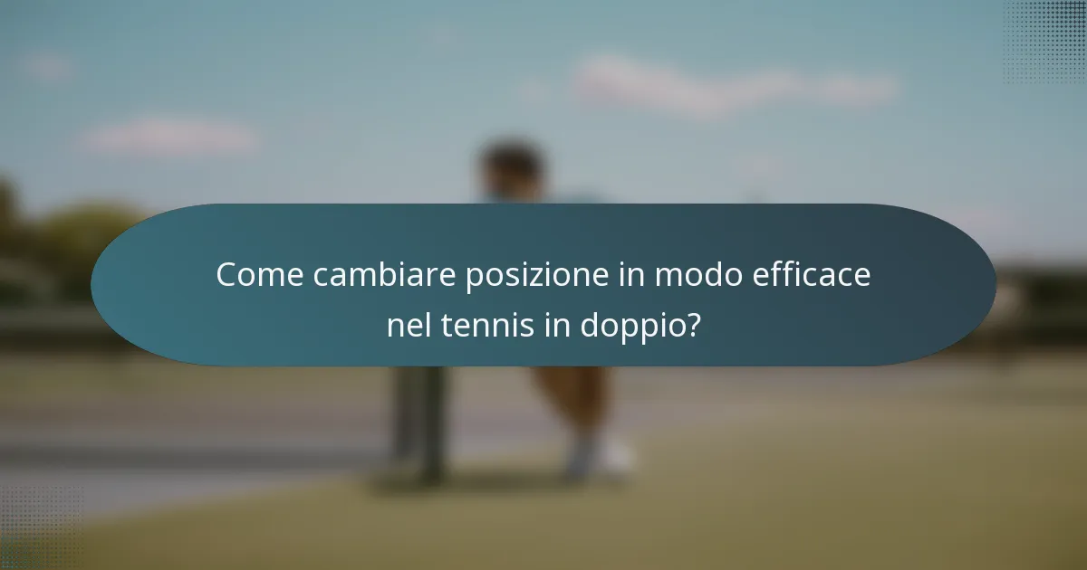 Come cambiare posizione in modo efficace nel tennis in doppio?