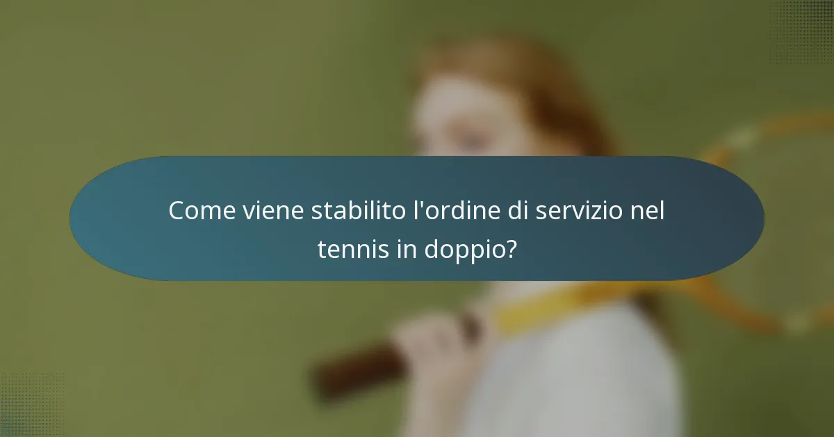 Come viene stabilito l'ordine di servizio nel tennis in doppio?