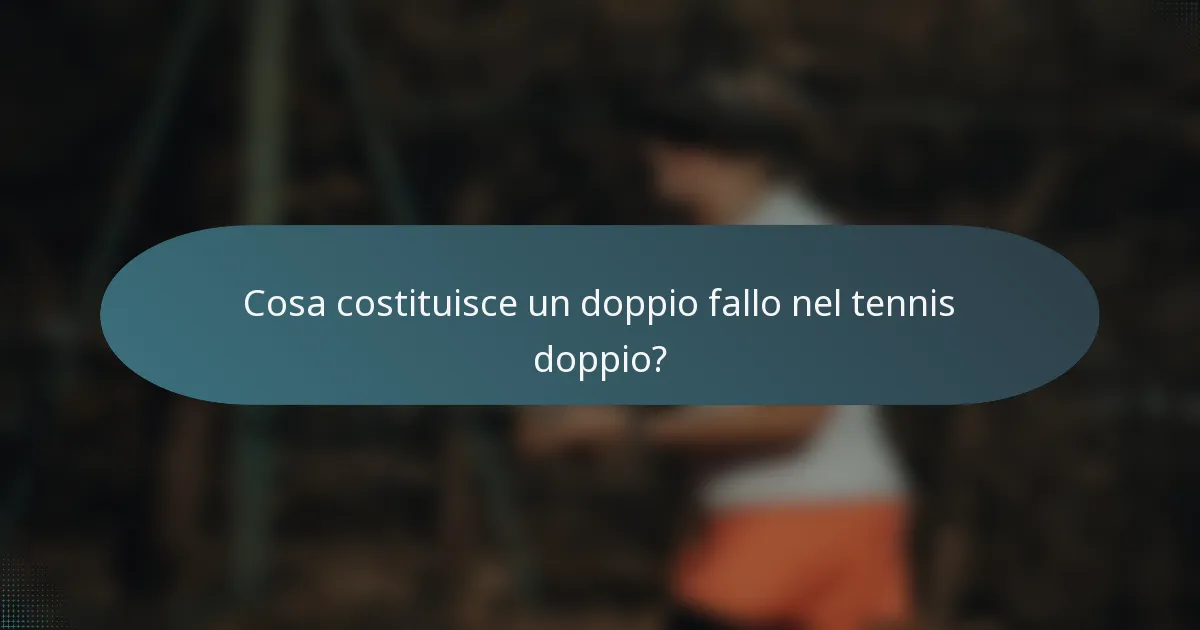 Cosa costituisce un doppio fallo nel tennis doppio?