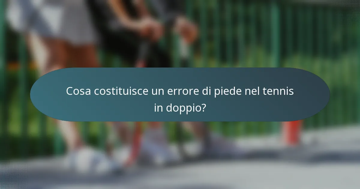 Cosa costituisce un errore di piede nel tennis in doppio?