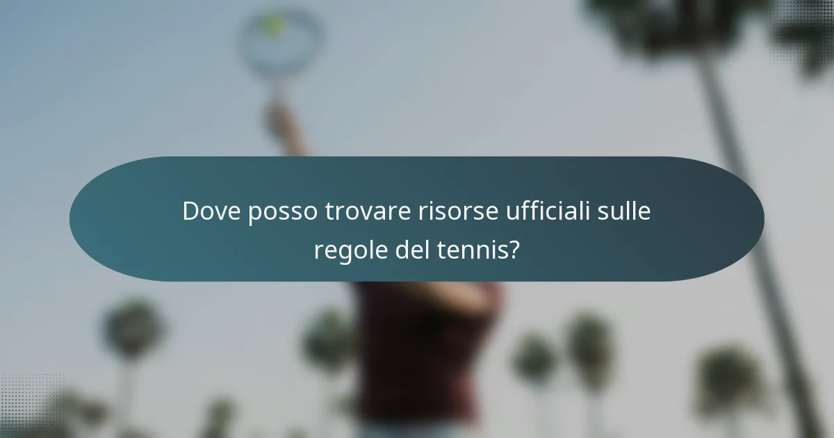 Dove posso trovare risorse ufficiali sulle regole del tennis?