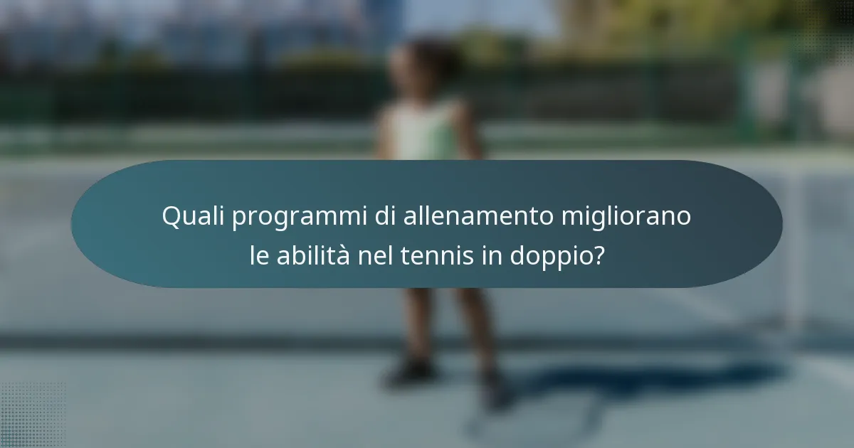 Quali programmi di allenamento migliorano le abilità nel tennis in doppio?