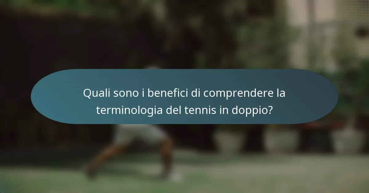 Quali sono i benefici di comprendere la terminologia del tennis in doppio?