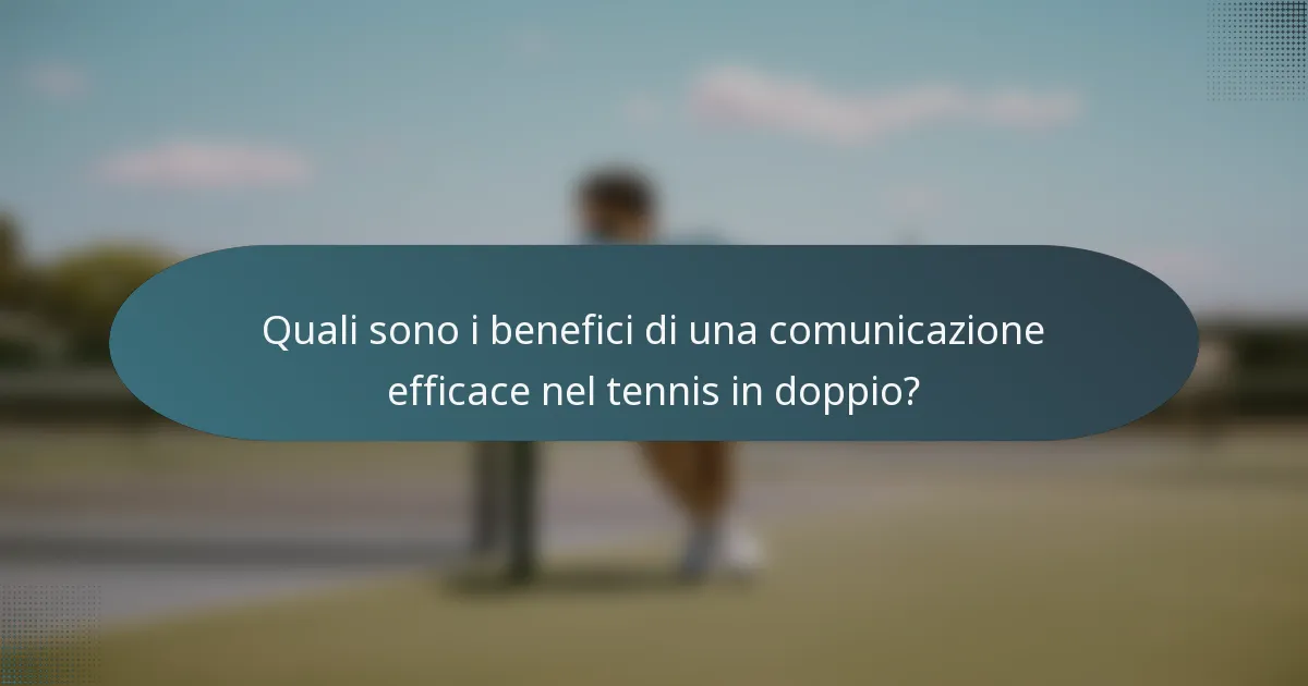 Quali sono i benefici di una comunicazione efficace nel tennis in doppio?