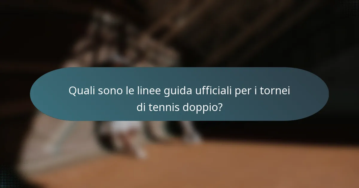 Quali sono le linee guida ufficiali per i tornei di tennis doppio?