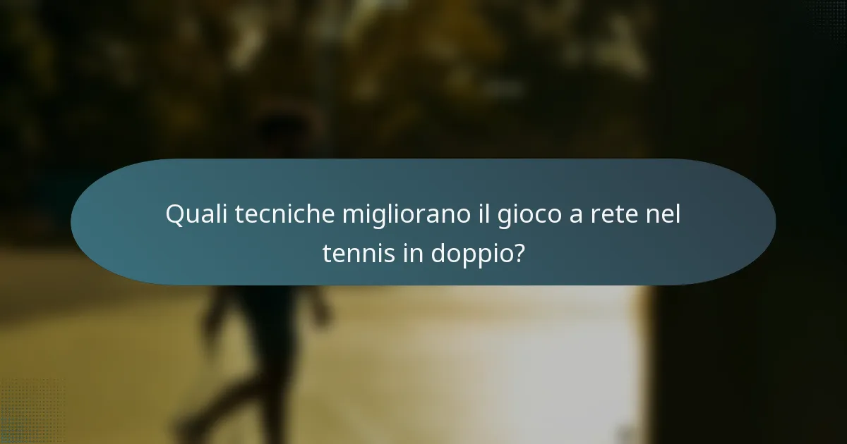 Quali tecniche migliorano il gioco a rete nel tennis in doppio?