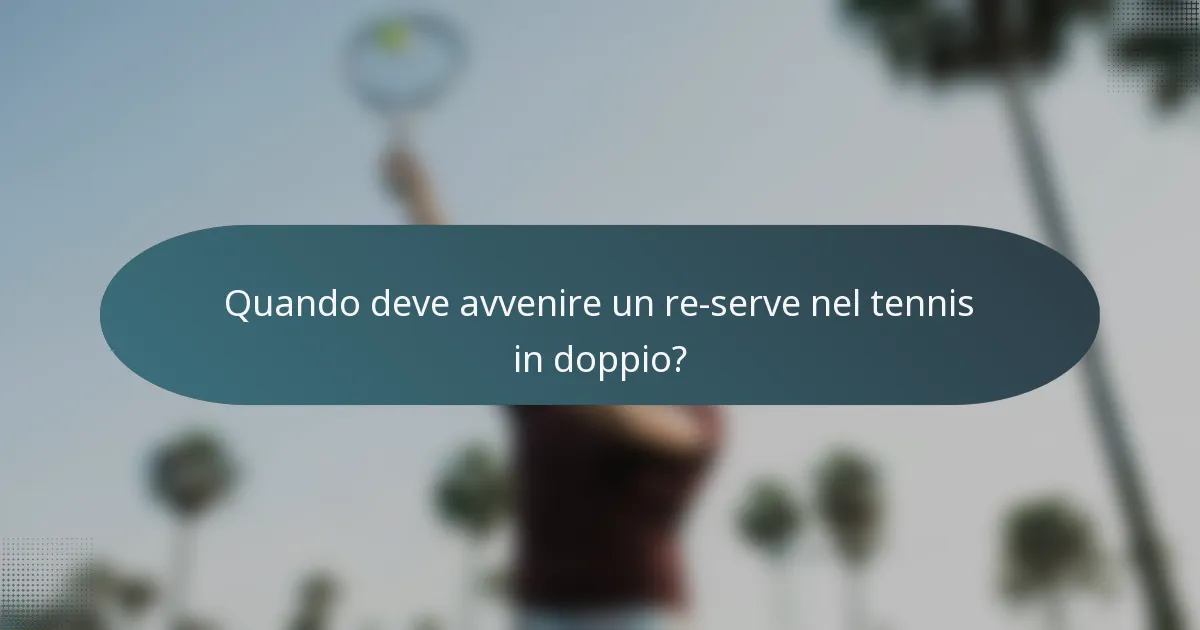 Quando deve avvenire un re-serve nel tennis in doppio?