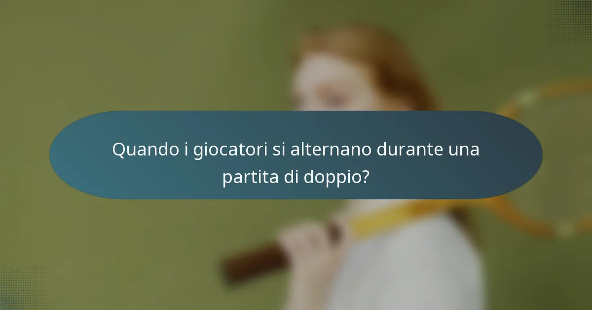 Quando i giocatori si alternano durante una partita di doppio?